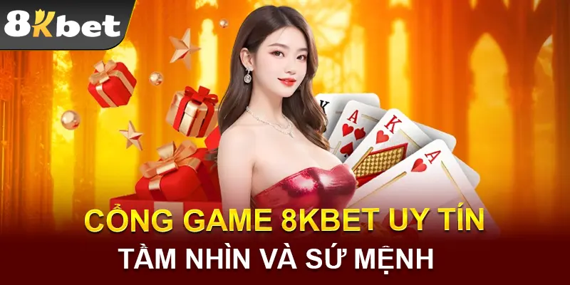Cổng game 8KBET được mệnh danh là sảnh cá cược uy tín