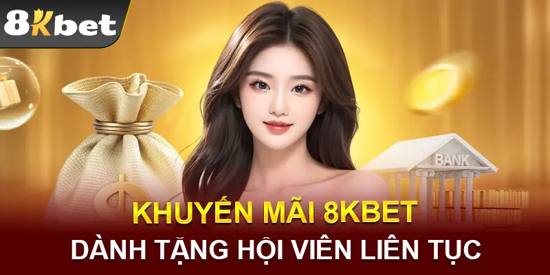 Khuyến mãi 8KBET cập nhập mỗi ngày